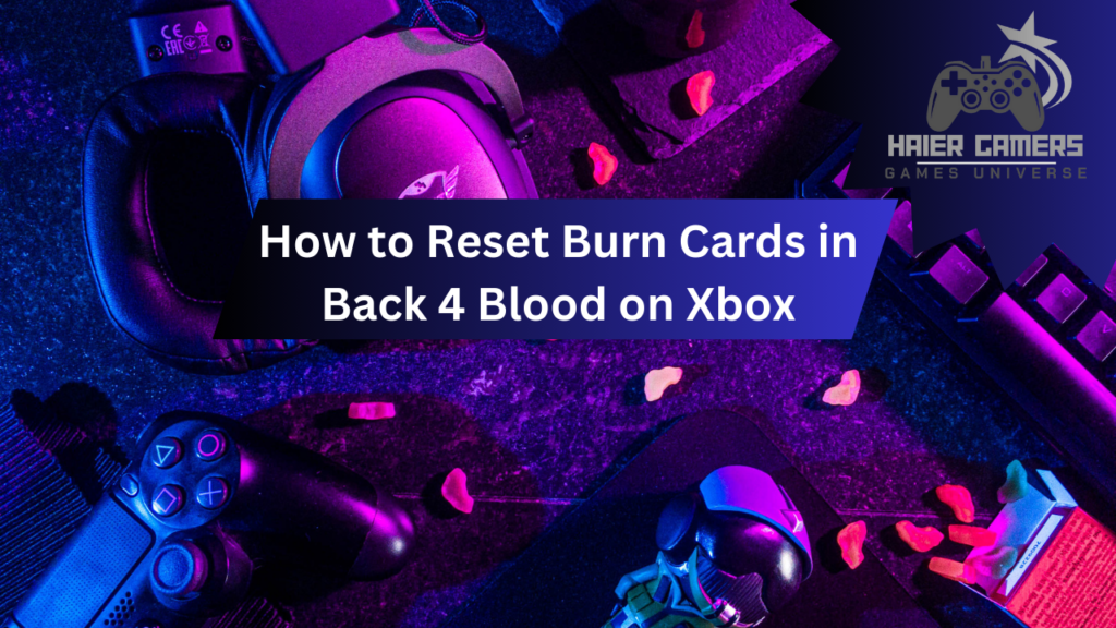 Reset Burn Cards in Back 4 Blood on Xbox